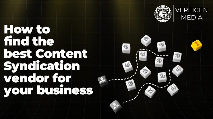 How to find the best Content Syndication vendor for your business