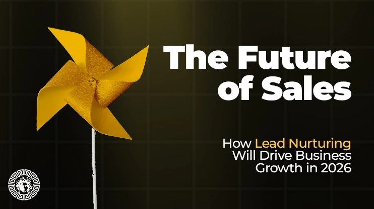 The Future of Sales How Lead Nurturing Will Drive Business Growth in 2026