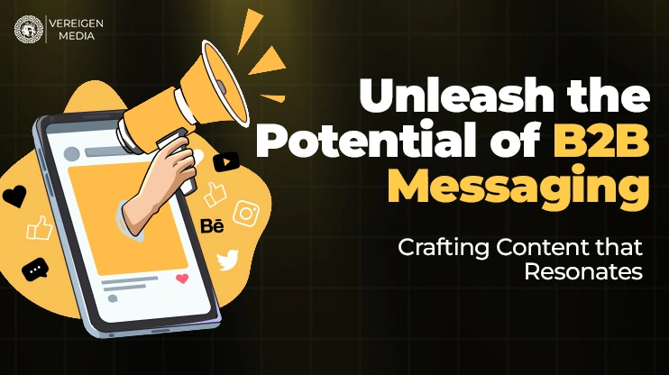 Unleash the Potential of B2B Messaging Crafting Content that Resonates