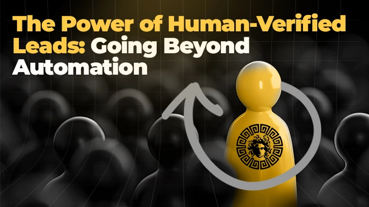 The Power of Human-Verified Leads Going Beyond Automation
