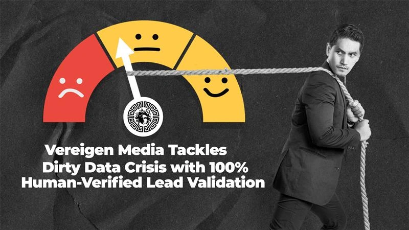 Vereigen Media Tackles Dirty Data Crisis with 100 Human-Verified Lead Validation