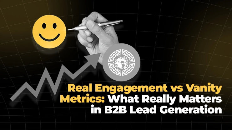 Real Engagement vs Vanity Metrics What Really Matters in B2B Lead Generation