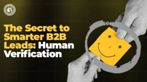 The Secret to Smarter B2B Leads: Human Verification