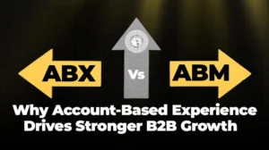 ABX vs ABM Why Account-Based Experience Drives Stronger B2B Growth
