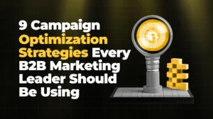 9 Campaign Optimization Strategies Every B2B Marketing Leader Should Be Using