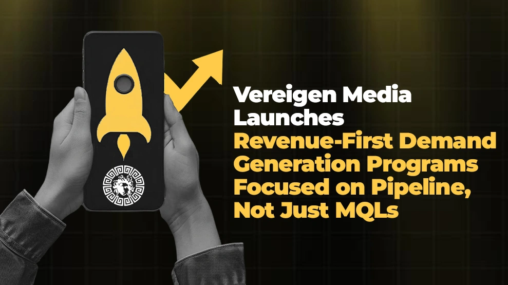 Vereigen Media Launches Revenue-First Demand Generation Programs Focused on Pipeline, Not Just MQLs