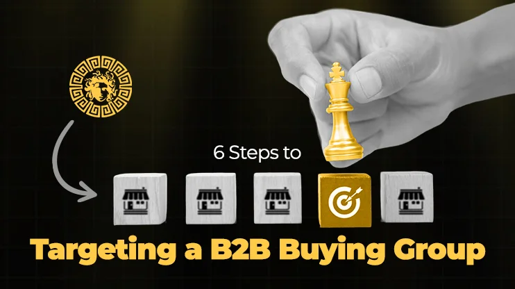 6 Steps to Targeting a B2B Buying Group